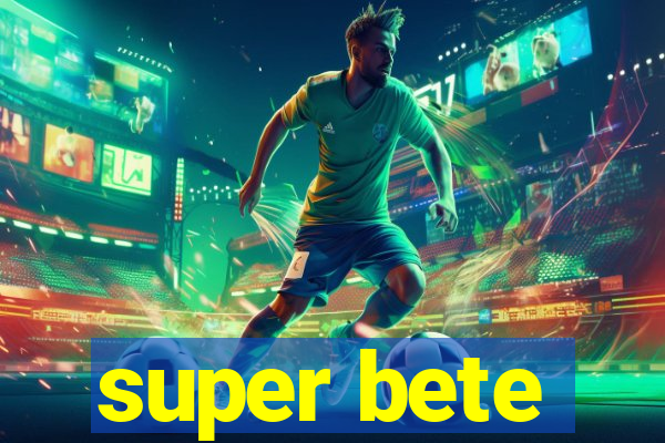 super bete